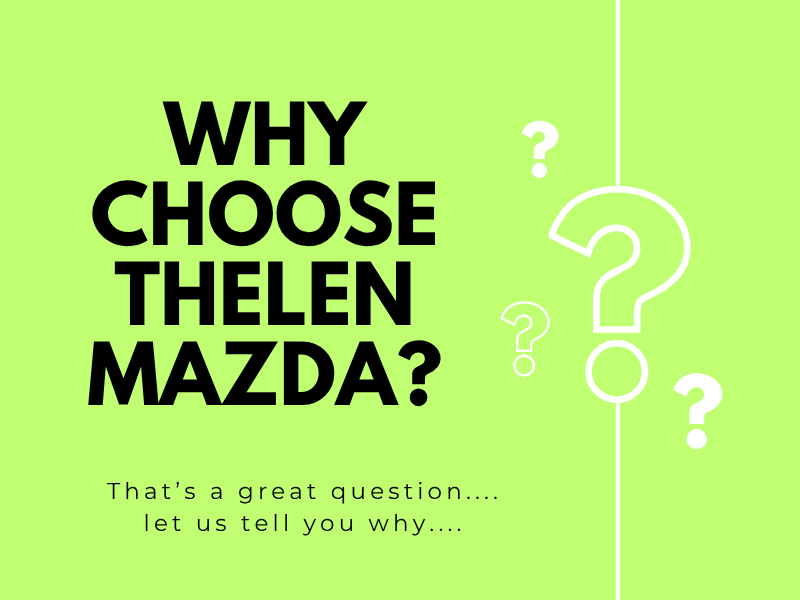 Why Choose Thelen Mazda?
